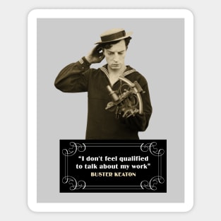 Buster Keaton Quotes: “I Don’t Feel Qualified To Talk About My Work” Magnet